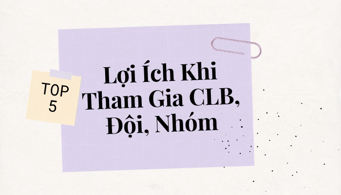 Lợi ích của việc tham gia câu lạc bộ và hoạt động ngoại khóa đối với sinh viên